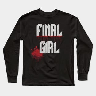 Final Girl Horror Movie Blood Splatter Long Sleeve T-Shirt